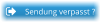 Sendung verpasst ? Sendung verpasst ?